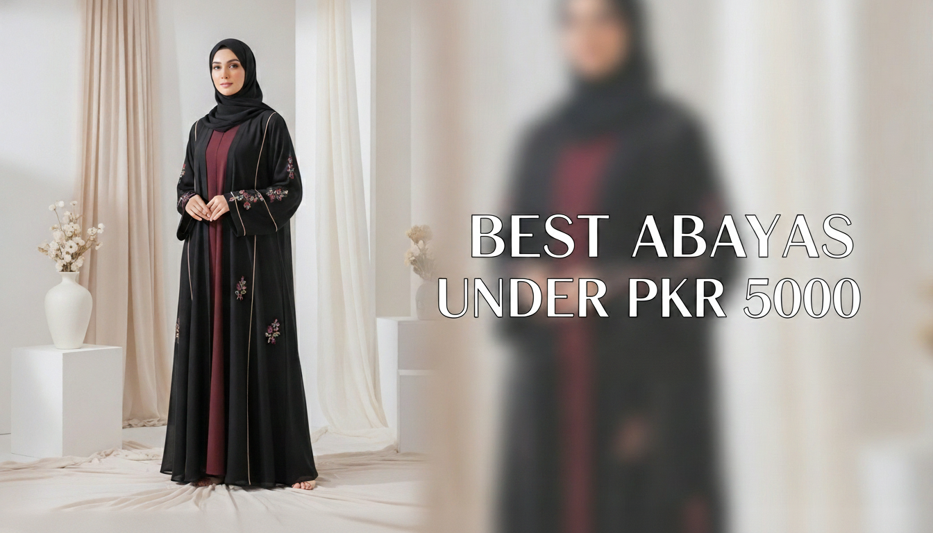 Best Abaya Under 5000 in Pakistan
